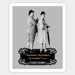 Laurel & Hardy Quotes: "Septober, Octember, No Wonder" Sticker